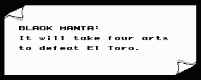 It takes a special strategy to defeat El Toro. This letter instructs the usage of 4 Ninja Arts.