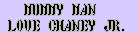 Castlevania's Ending - MUMMY MAN - LOVE CHANEY JR. is renown actor, LON CHANEY, JR.