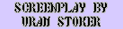 Castlevania's Ending - SCREENPLAY BY VRAM STOKER is Irish Author of DRACULA, BRAM STOKER