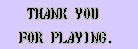 Picture that reads 'THANK YOU FOR PLAYING' from the ending credits of Castlevania.